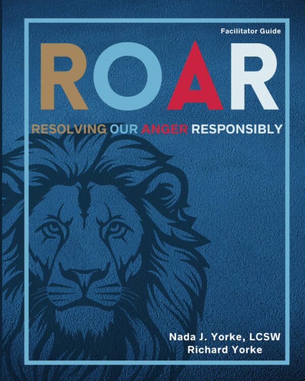 R.O.A.R. - Resolving Our Anger Responsibly Facilitator Guide